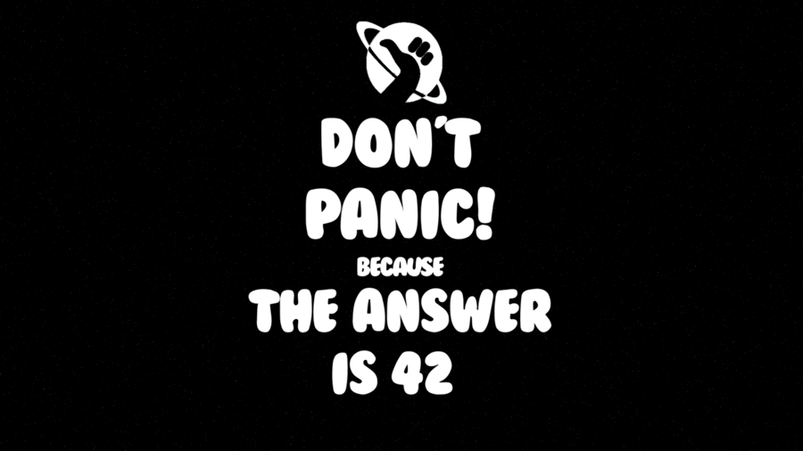 don  t panic  because the answer is 42   version 2 by biggiepoppa d5qdvxx